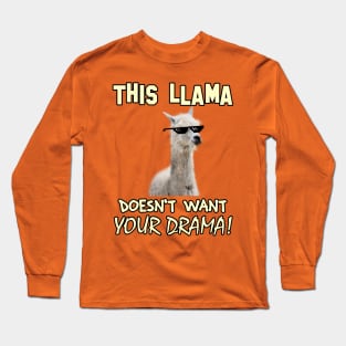 This Llama Doesn't Want Your Drama! Long Sleeve T-Shirt